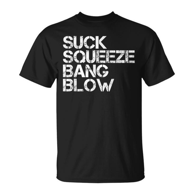 Suck Squeeze Bang Blow Mechanic Car Piston Engine T-Shirt
