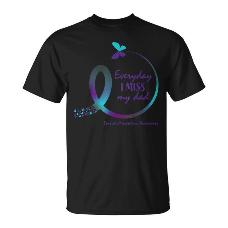 Suicide Awareness Dad I Miss My Father Loving Memory T-Shirt