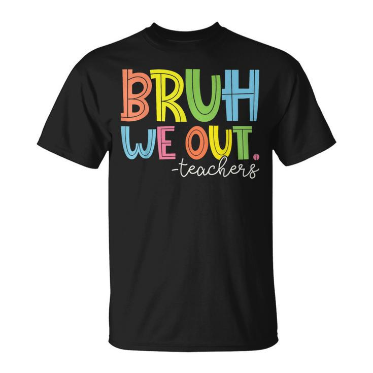 Summer Bruh We Out Teachers T-Shirt