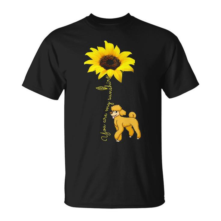 You Are My Sunshine Sunflower Cute Poodle T-Shirt