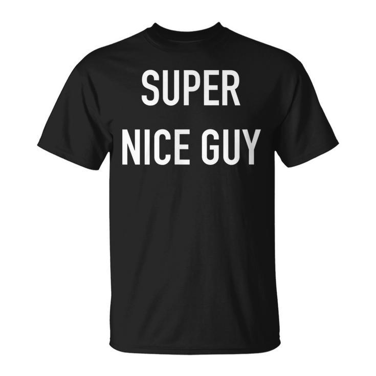 Super Nice Guy Lustigeratertag T-Shirt