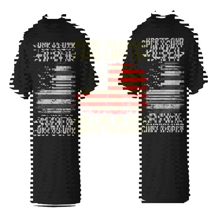 Support American Flag Support The Country You Live In T-Shirt