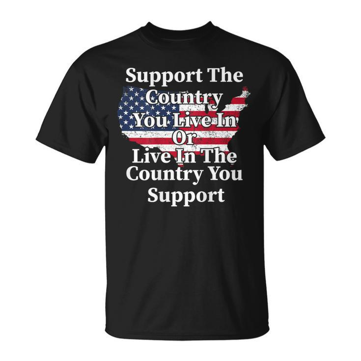 Support The Country You Live In The Country On Back T-Shirt
