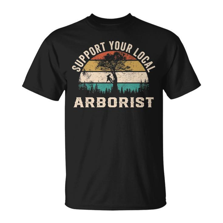 Support Your Local Arborist Saying T-Shirt