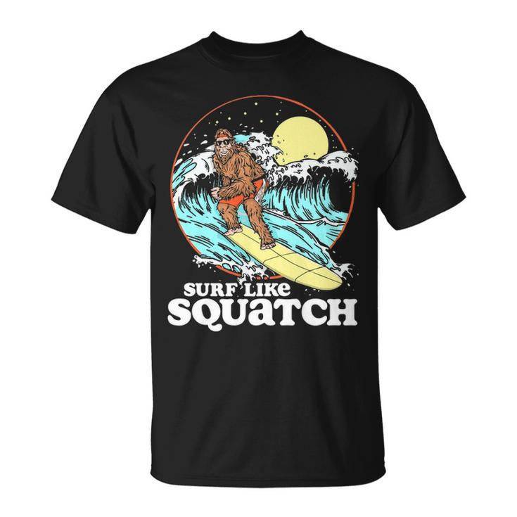 Surf Like Squatch Surfing Bigfoot Beach Sasquatch S T-Shirt