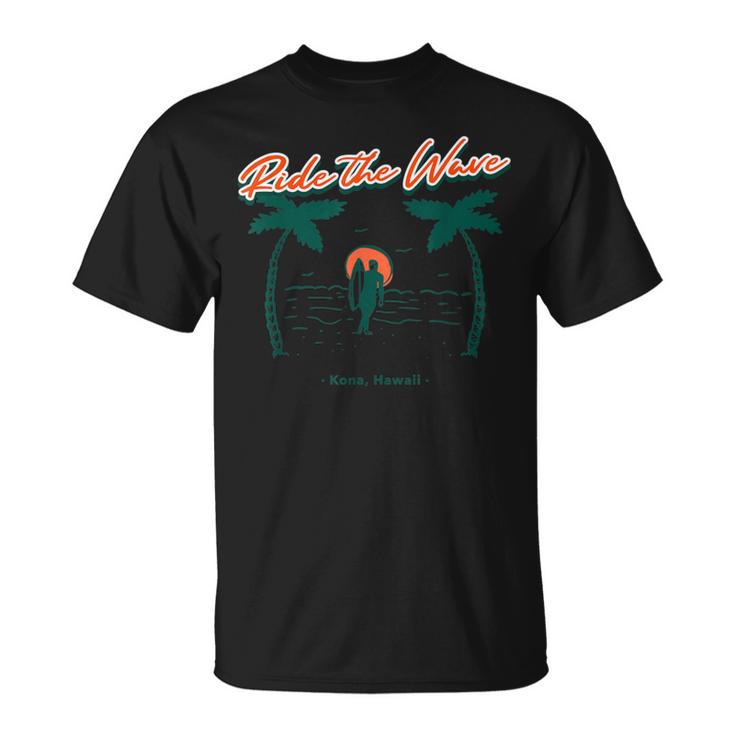 Surfer Surfing Ride The Wave Kona Hawaii T-Shirt