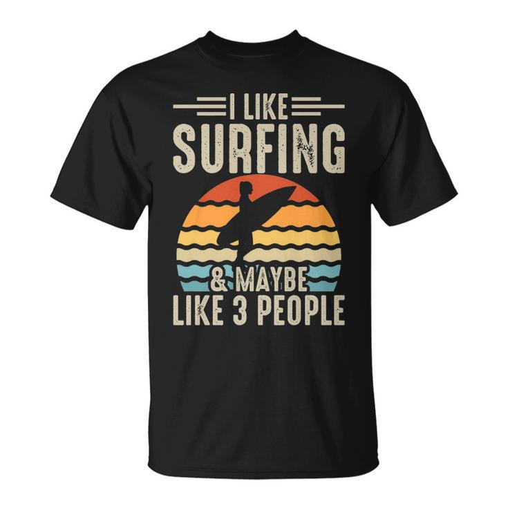 I Like Surfing & Maybe Like 3 People T-Shirt