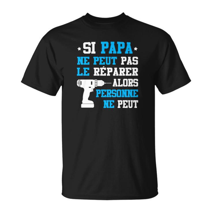 T-shirt Fête des Pères Si Papa Ne Peut Pas Le Réparer, Idée Cadeau