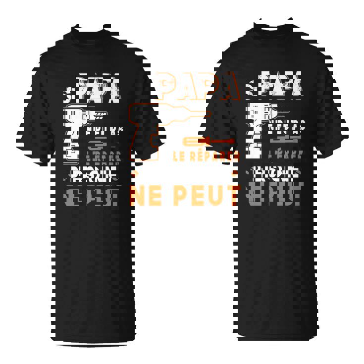 T-shirt Si Papa Ne Peut Pas Le Réparer - Idée Cadeau Parfaite