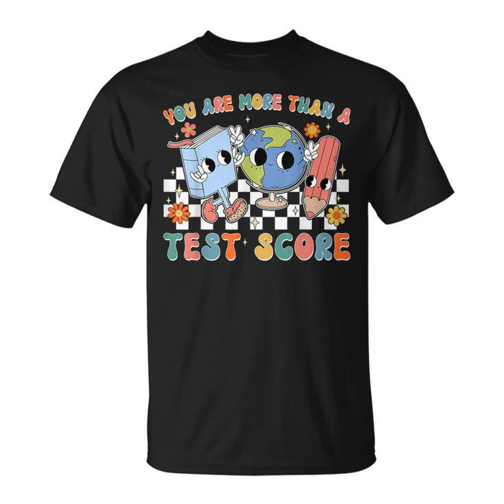 Teacher School Testing Day You Are More Than A Test Score T-Shirt