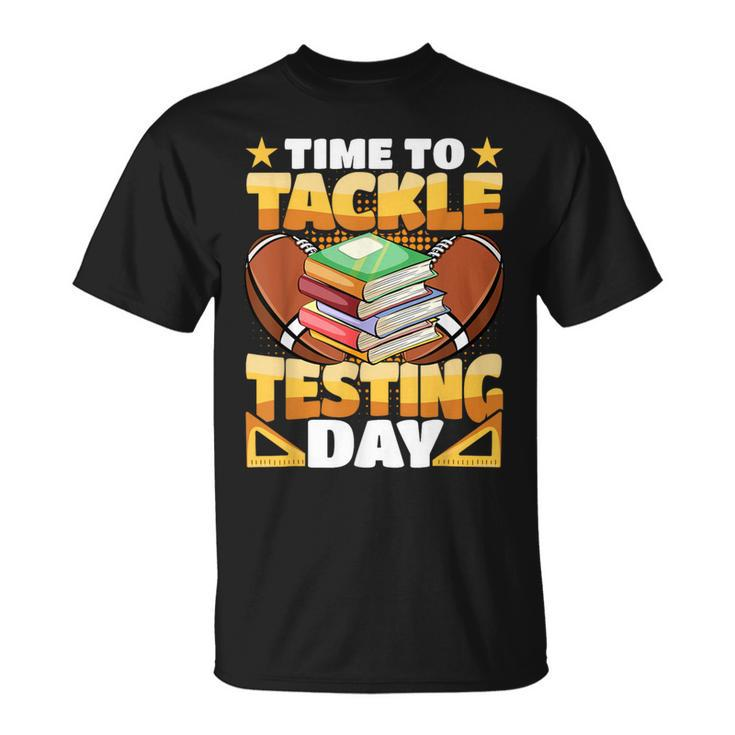 Test Day Football Time To Tackle Testing Day Sports Teacher T-Shirt