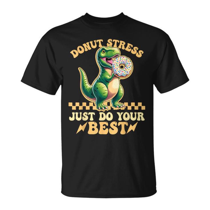 Testing Day Donut Stress Do Just Your Best T-Rex Dinosaur T-Shirt