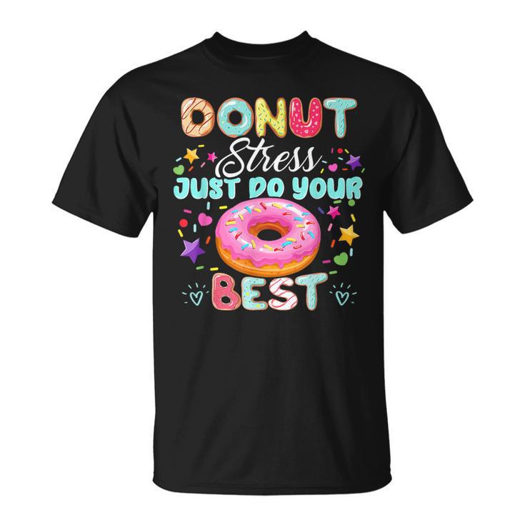 Testing Day Teacher Donut Stress Just Do Your Best T-Shirt