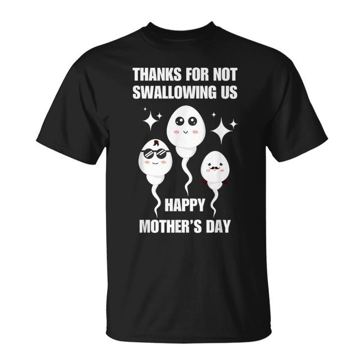 Thanks For Not Swallowing Us Happy Mother's Day Father's Day T-Shirt