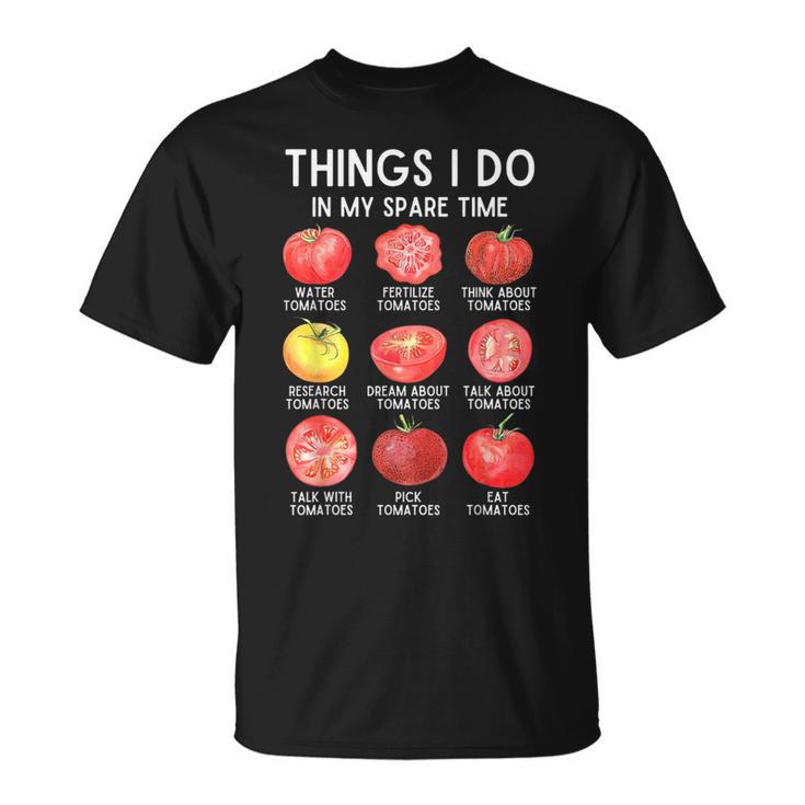 Things I Do In My Spare Time Tomatoes Gardening Plant Lover T-Shirt