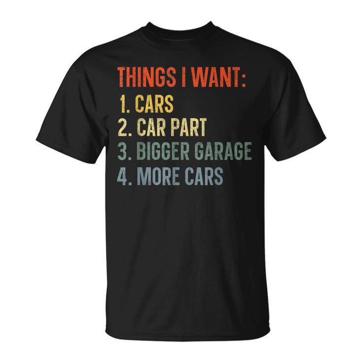 Things I Want In My Life Car Garage Car Lovers Dad Men T-Shirt