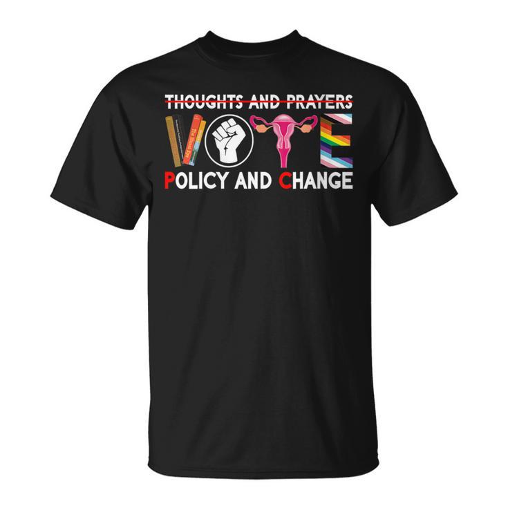 Thoughts And Prayers Vote Policy And Change Equality Rights T-Shirt