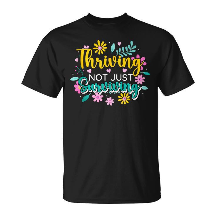 Thriving Not Just Surviving Optimism Positive Survived Vibes T-Shirt