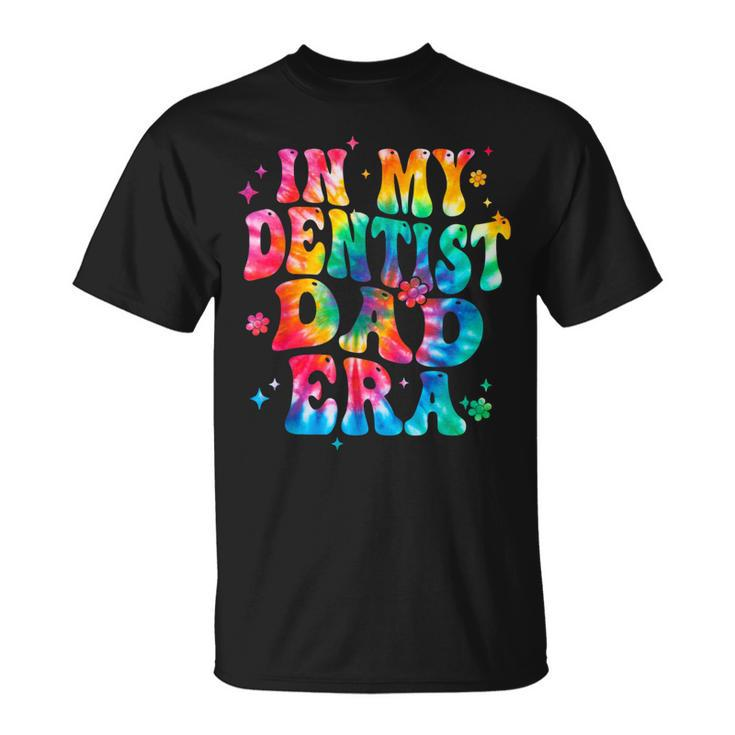 Tie Dye In My Dentist Dad Era Dentist Father T-Shirt