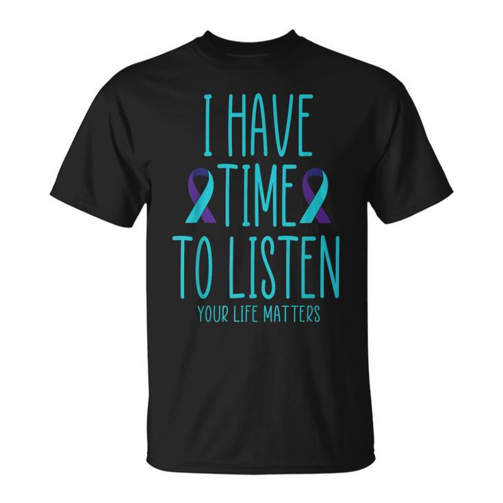 I Have Time To Listen Suicide Awareness Mental Health T-Shirt