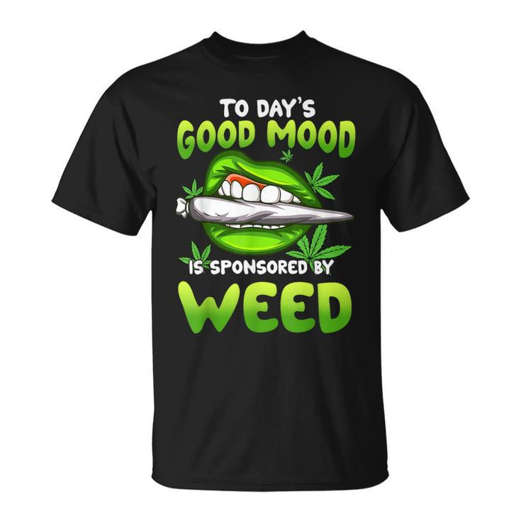Todays Good Mood Is Sponsored By Weed Day Smoking Sexy Lips T-Shirt