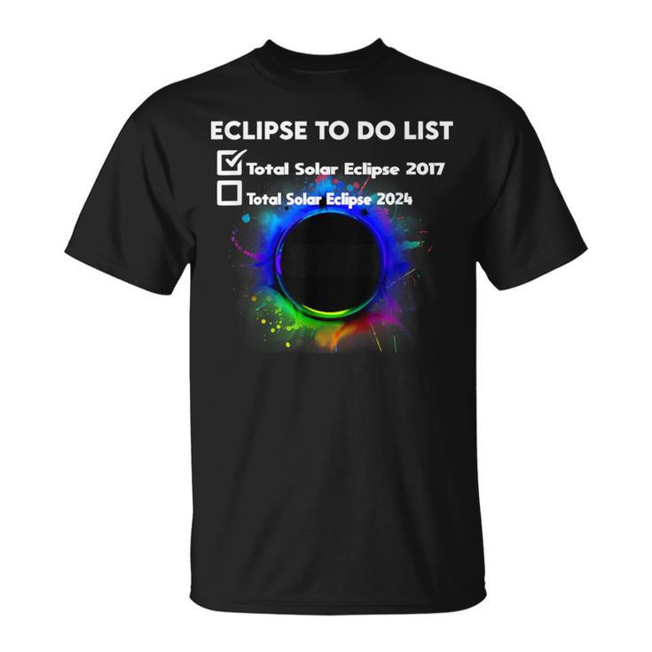 Total Solar Eclipse 2024 To Do List Total Solar Eclipse 2017 T-Shirt