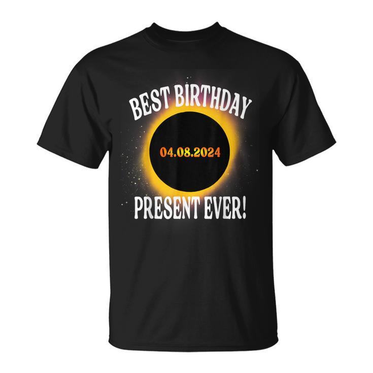 Total Solar Eclipse Best Birthday Present Ever April 8 2024 T-Shirt