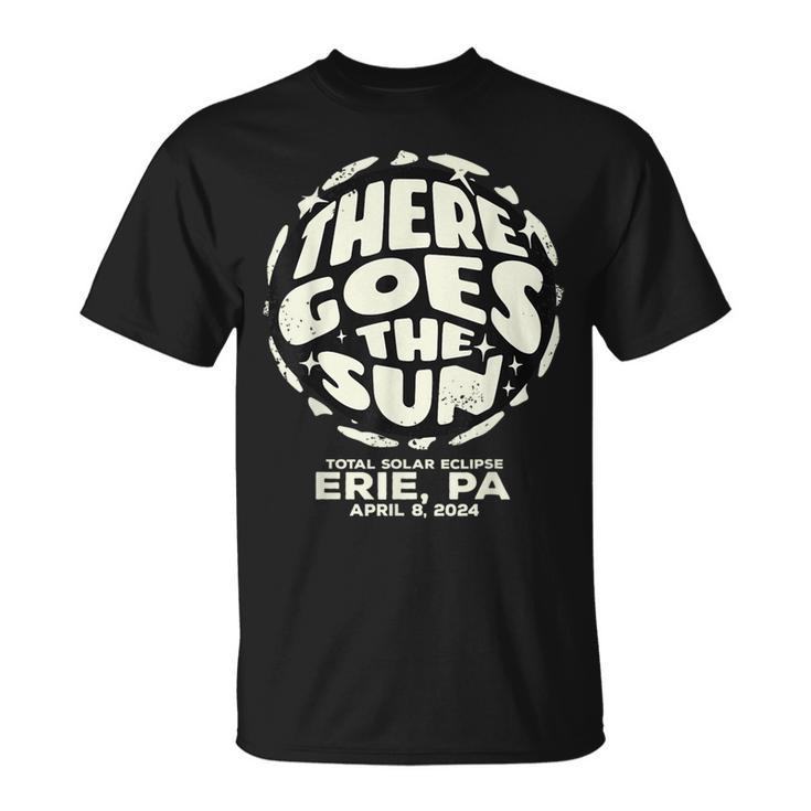 Total Solar Eclipse Erie Pa April 8 2024 There Goes The Sun T-Shirt
