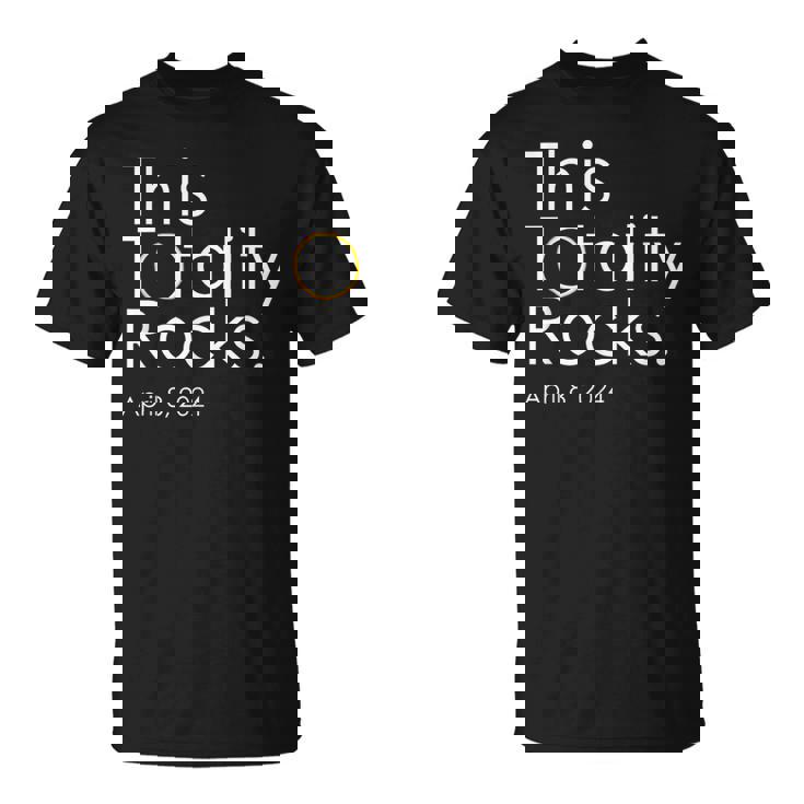 This Totality Rocks Total Solar Eclipse 2024 T-Shirt