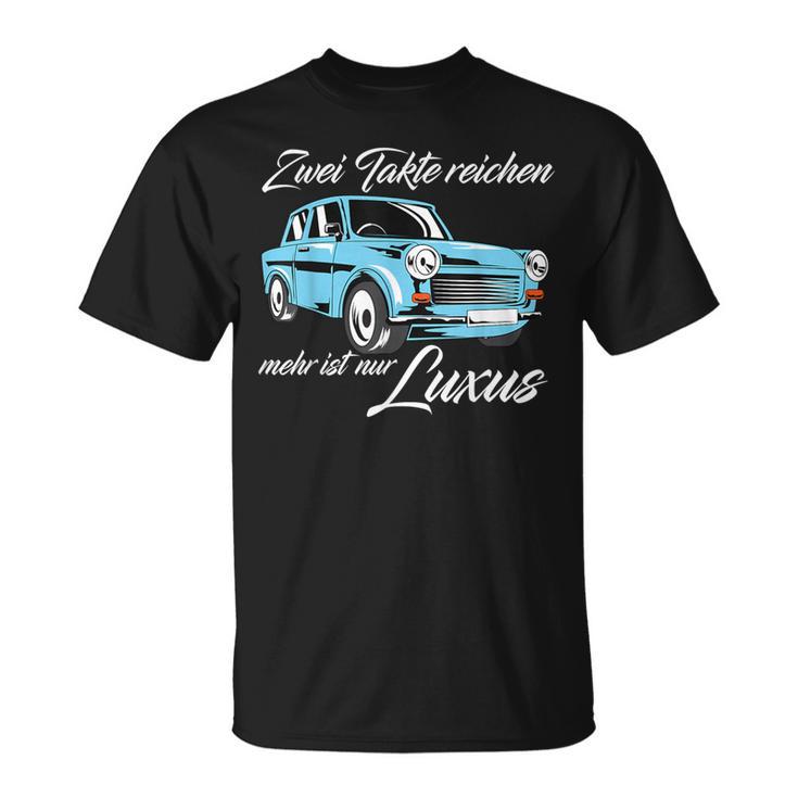 Trabant 601 Zwei Takte Reichen Mehr Ist Nur Luxury S T-Shirt