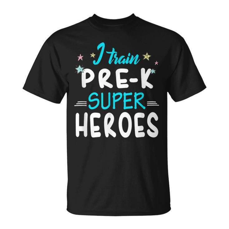 I Train Pre K Superheroes Teacher Team T T-Shirt