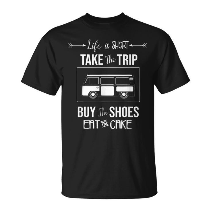 Take The Trip Eat The Cake Travelers  Van Life T-Shirt