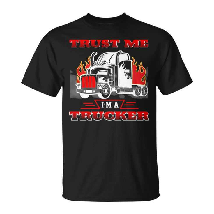 Truck Driver Trust Me I'm A Trucker T-Shirt