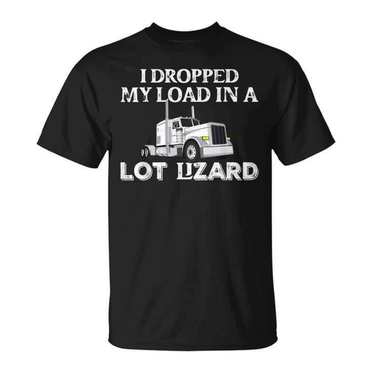 For Truckers Load Droppers T-Shirt