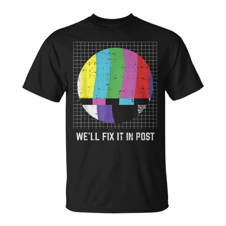 Tv Test Pattern We'll Fix It In Post Cinematographer T-Shirt