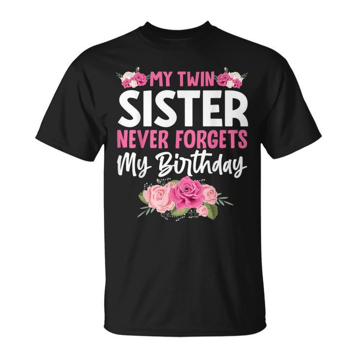 My Twin Sister Never Forgets My Birthday Sibling T-Shirt