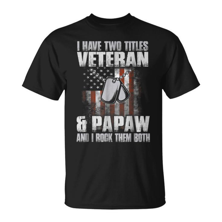 I Have Two Titles Veteran And Papaw Father's Day  T-Shirt