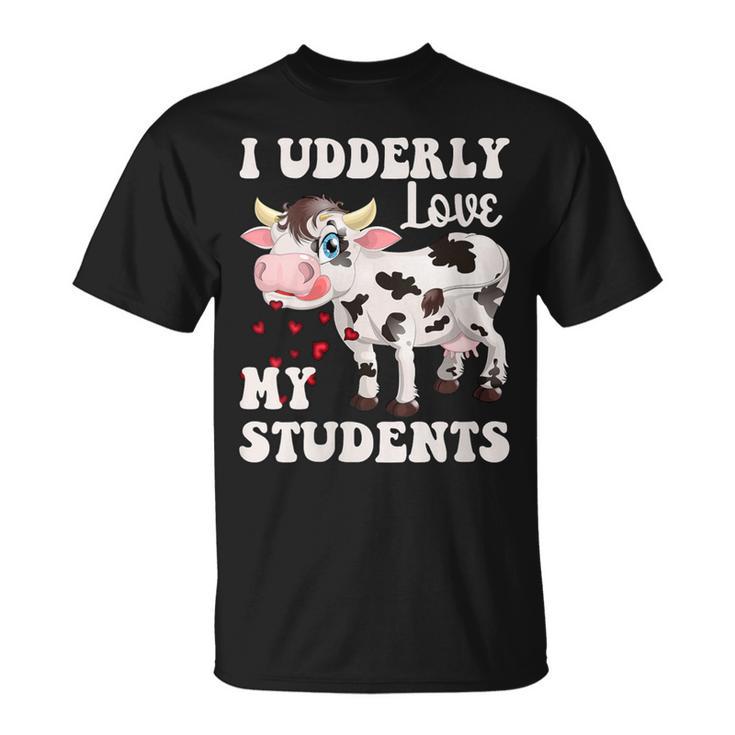 I Udderly Love My Students Cow Teacher Cow Appreciation Day T-Shirt