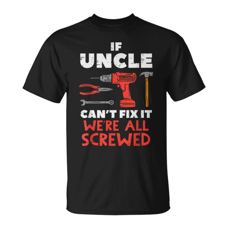 Uncle Cant Fix All Screwed Fathers Day Mechanic Men T-Shirt