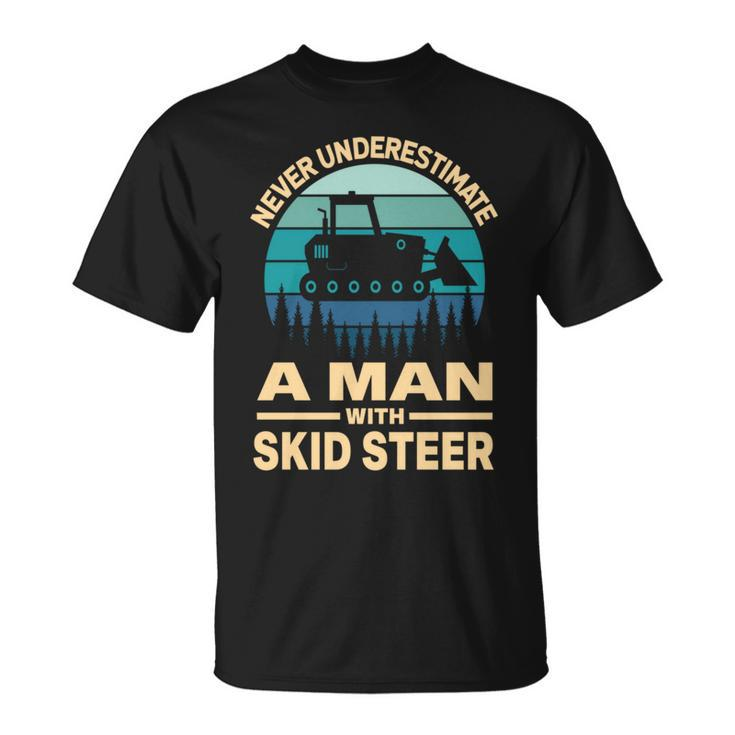 Never Underestimate A Man With A Skid Sr Construction T-Shirt