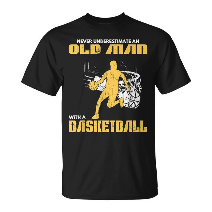 Never Underestimate An Old Man With A Basketball Og T-Shirt