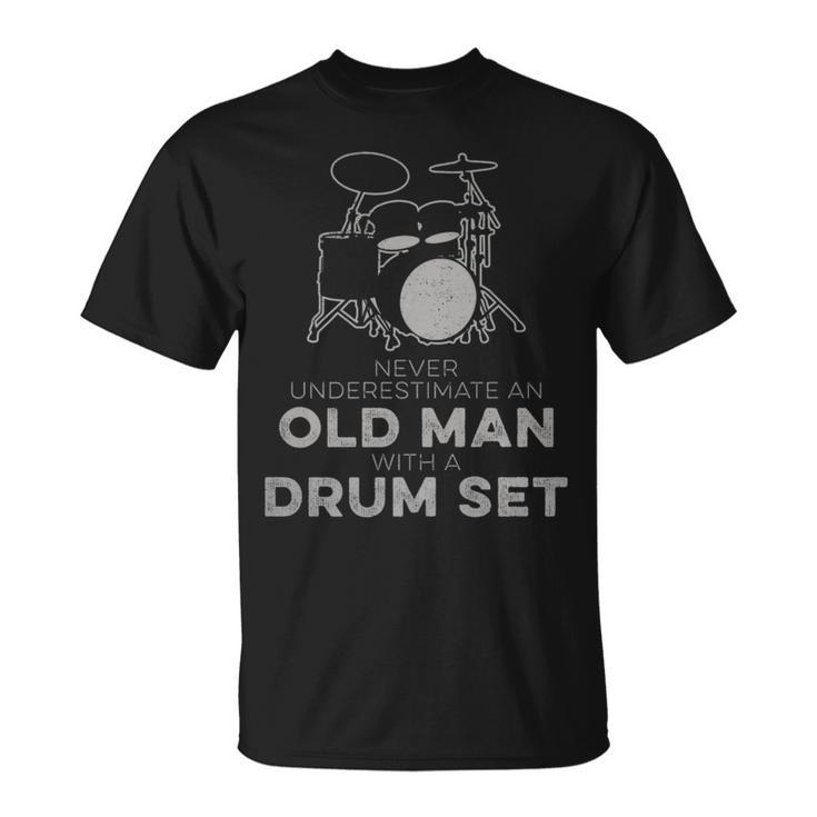 Never Underestimate An Old Man With A Drum Set Humor T-Shirt