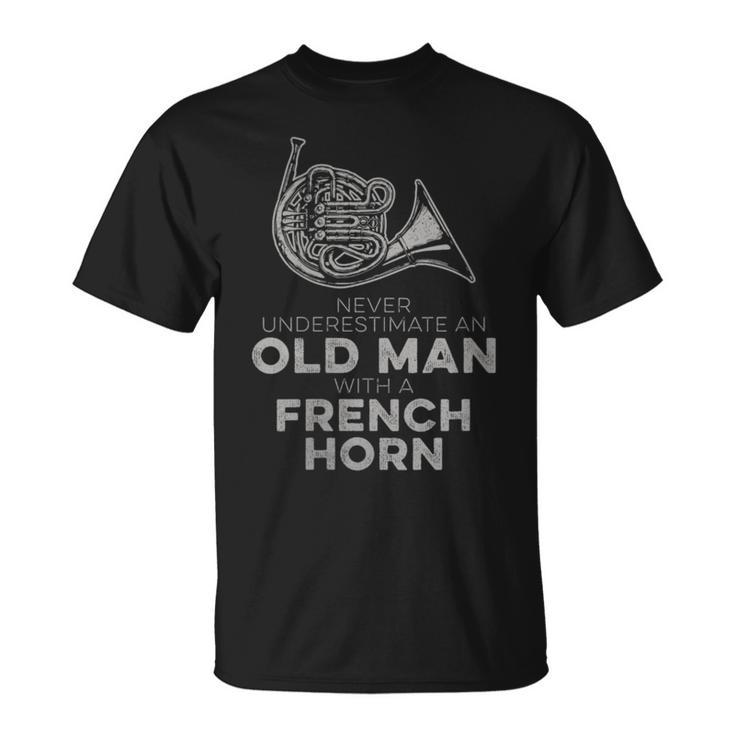 Never Underestimate An Old Man With A French Horn Novelty T-Shirt
