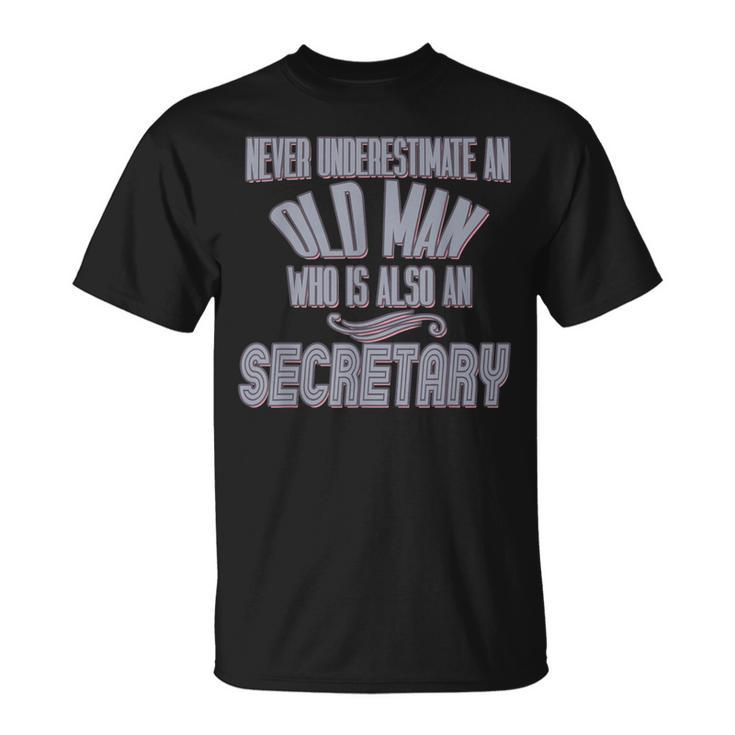 Never Underestimate An Old Man Who Is Also A Secretary Profe T-Shirt