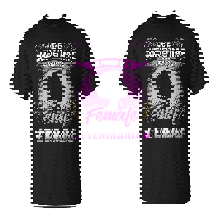 Never Underestimate The Power Of A Female Veterinarian T-Shirt