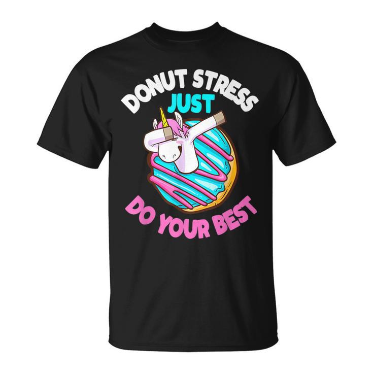 Unicorn Donut Stress Just Do Your Best Teacher Tes T-Shirt