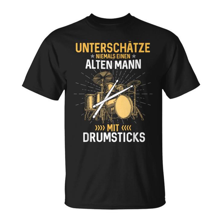 Unterschätze Niemals Einen Alten Mann Mit Drumsticks Music T-Shirt