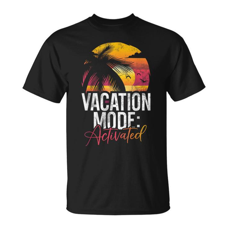Vacation Mode Activated Vacation T-Shirt
