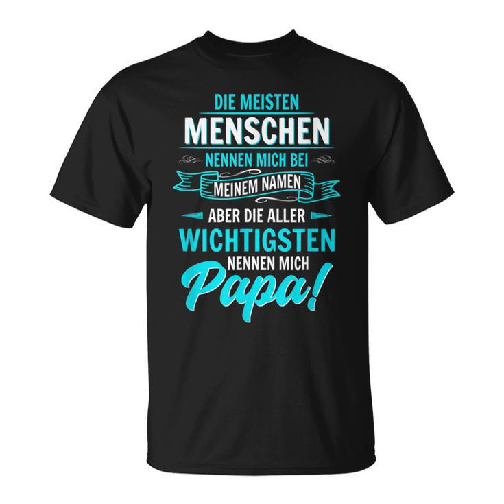 Vatiater Die Meisten Menschen Nennen Mich Beim Name Papa T-Shirt