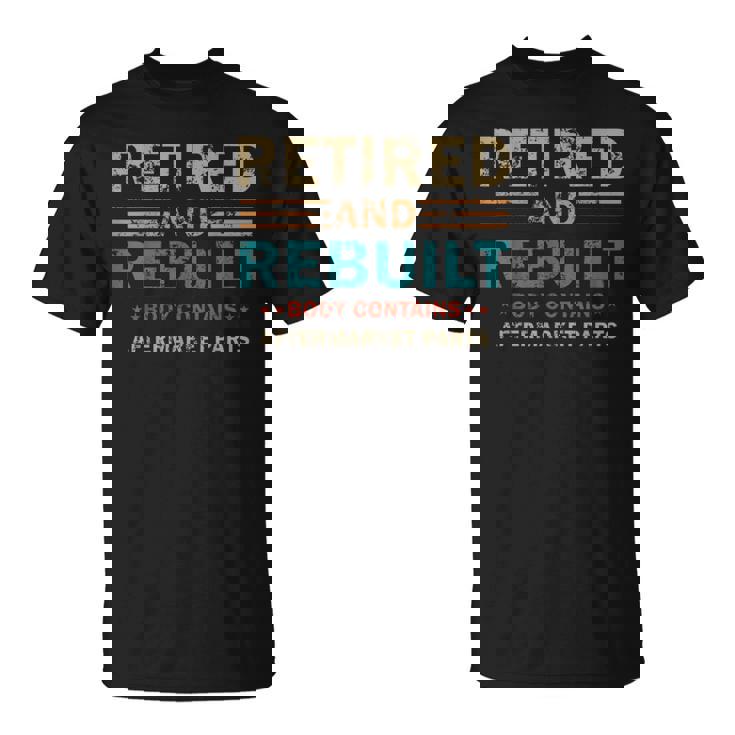 Vintage Retired And Rebuilt Body Contains Aftermarket Part T-Shirt